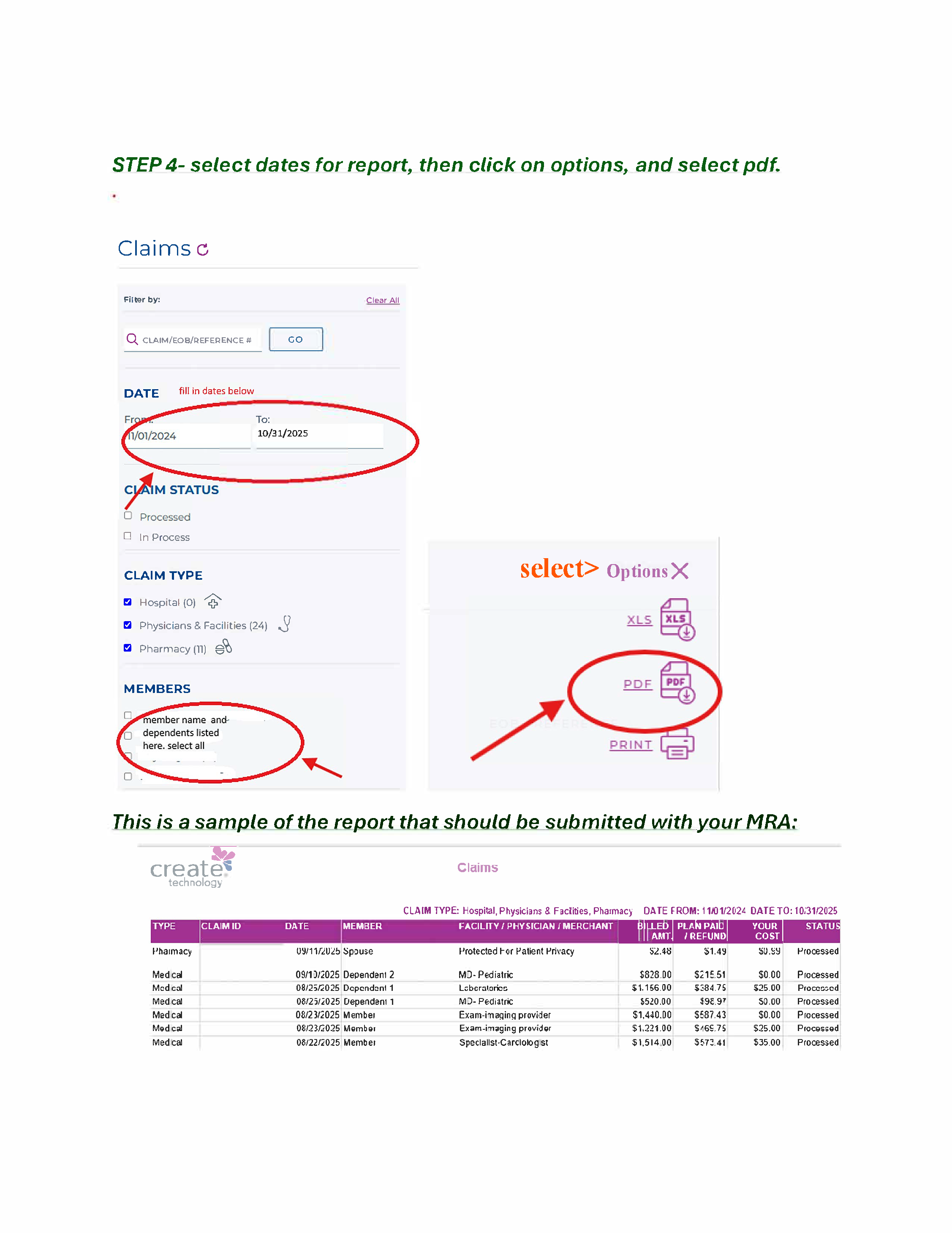 You will need to register, if not already an user. After you log in, follow these steps: log in to your account, select claims in the main menu, select the all the above menu item, select dates for report, then click on options, and select pdf.